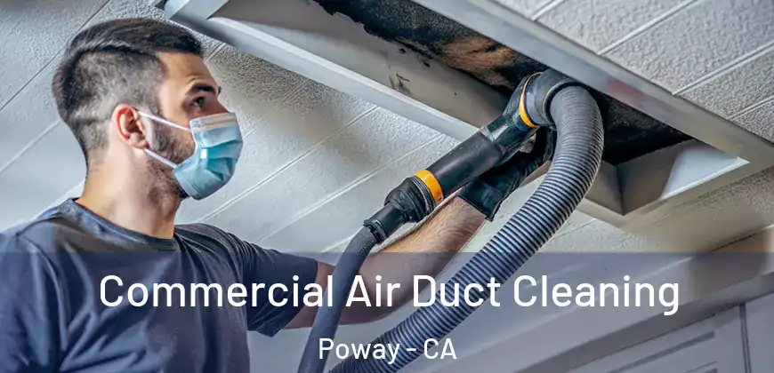  Commercial Air Duct Cleaning Poway - CA