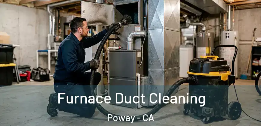  Furnace Duct Cleaning Poway - CA
